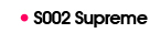 S002 Supreme